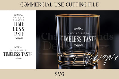 Raise A Glass Timeless Taste Design SVG, Whiskey Bottle Glass SVG, Digital Download, Laser File, Man Cave, Gift For Dad, Gift For Grandpa