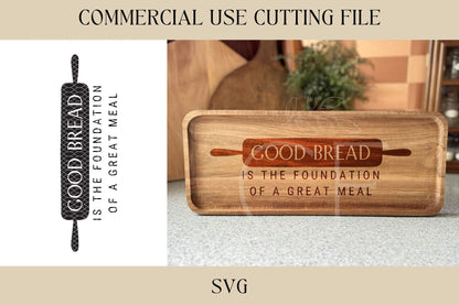 Good Bread Is The Foundation Design SVG, Cutting Board Design, Digital Download, Laser File, Hostess, Charcuterie, Sourdough, Bread Making