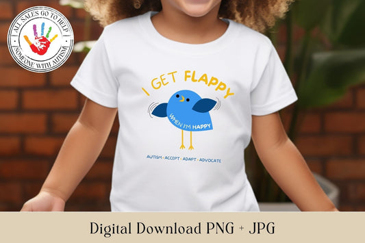 I Get Flappy When I'm Happy Bird | Autism JPG, PNG | Digital Download | Printable | Shirt File | Autism Awareness