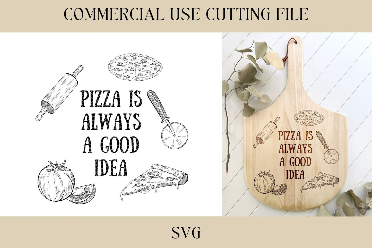 Pizza Is Always A Good Idea Pizza Peel Designs SVG | Tray SVG | Digital Download | Laser File | New House Gift | Hostess | Charcuterie Board