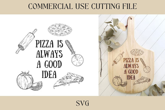 Pizza Is Always A Good Idea Pizza Peel Designs SVG | Tray SVG | Digital Download | Laser File | New House Gift | Hostess | Charcuterie Board