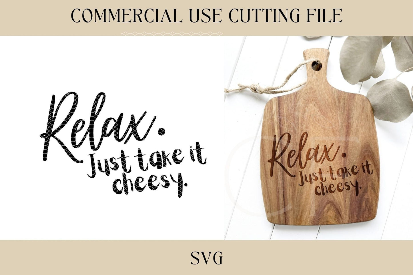 Relax. Take It Cheesy Board Designs SVG | Tray SVG | Digital Download | Laser File | New House | Housewarming | Hostess | Charcuterie